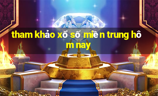 tham khảo xổ số miền trung hôm nay