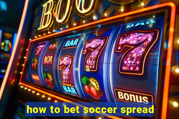 how to bet soccer spread