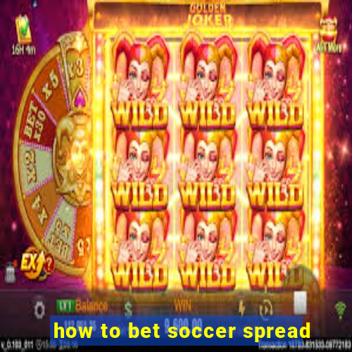 how to bet soccer spread