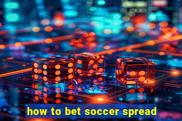 how to bet soccer spread