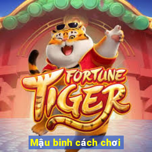 Mậu binh cách chơi