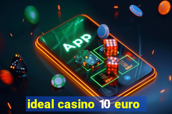 ideal casino 10 euro