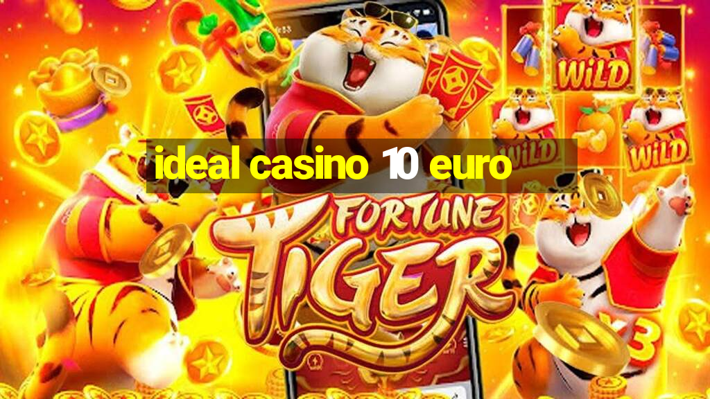 ideal casino 10 euro