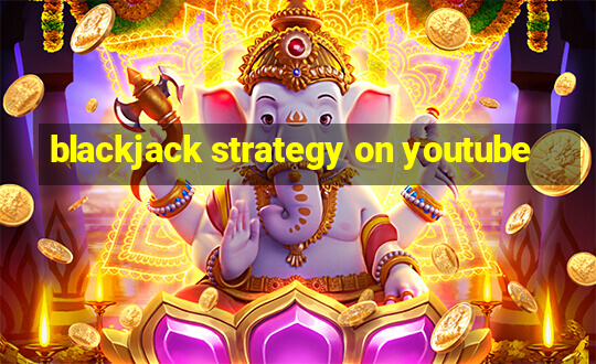 blackjack strategy on youtube