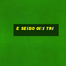 e Seibo giải trí