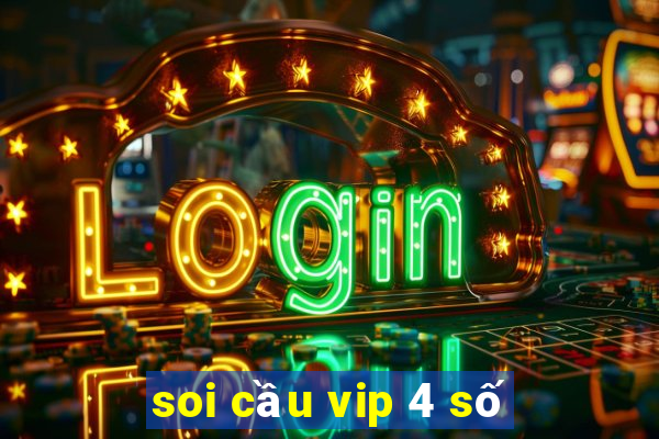 soi cầu vip 4 số