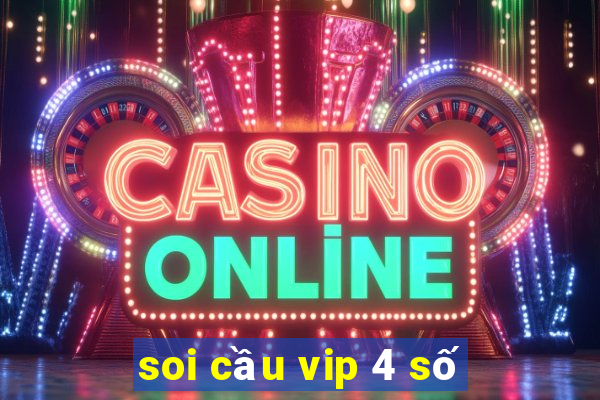 soi cầu vip 4 số