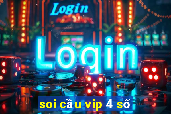 soi cầu vip 4 số