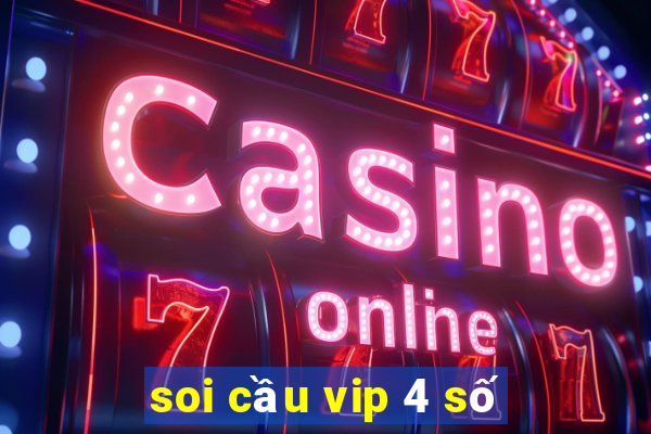 soi cầu vip 4 số