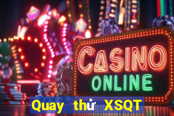 Quay thử XSQT Thứ 5