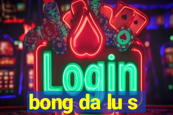 bong da lu s