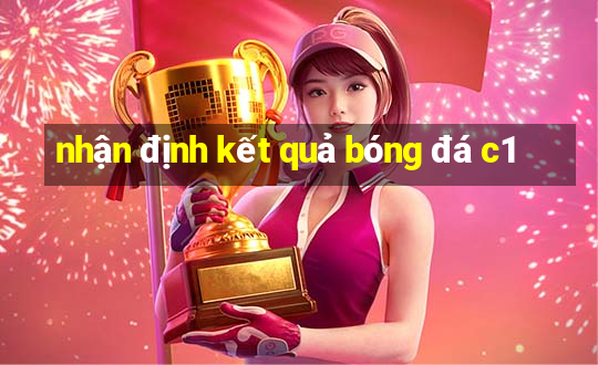 nhận định kết quả bóng đá c1