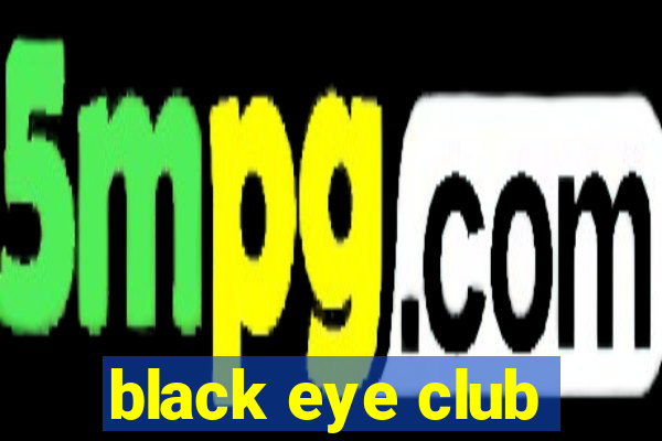 black eye club