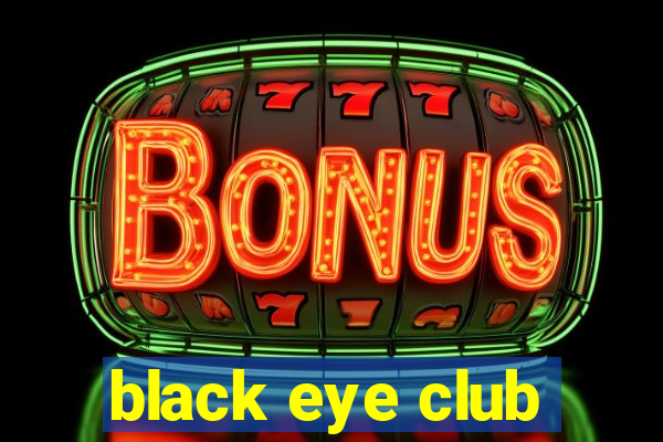 black eye club