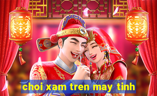 choi xam tren may tinh