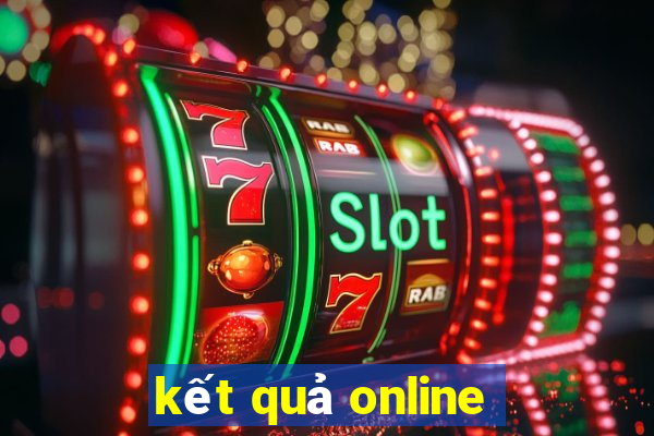 kết quả online