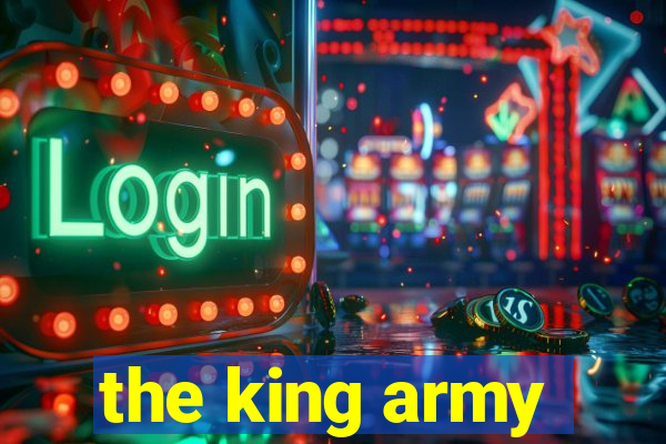 the king army