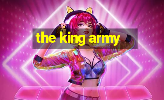 the king army