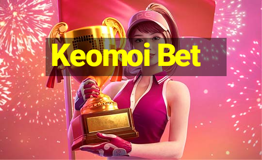 Keomoi Bet