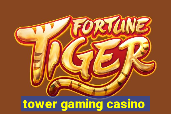 tower gaming casino