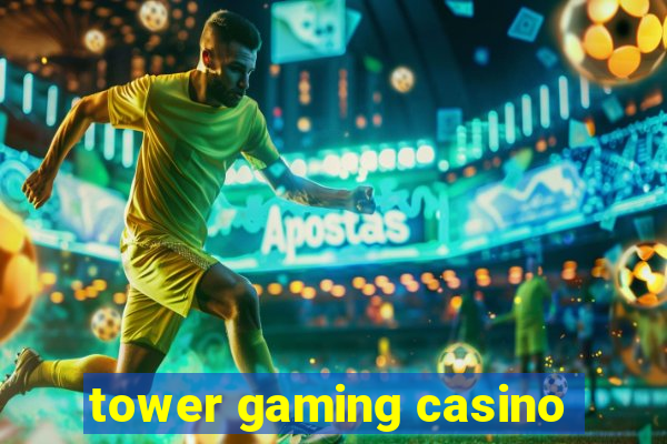 tower gaming casino