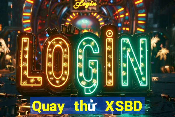 Quay thử XSBD ngày 18