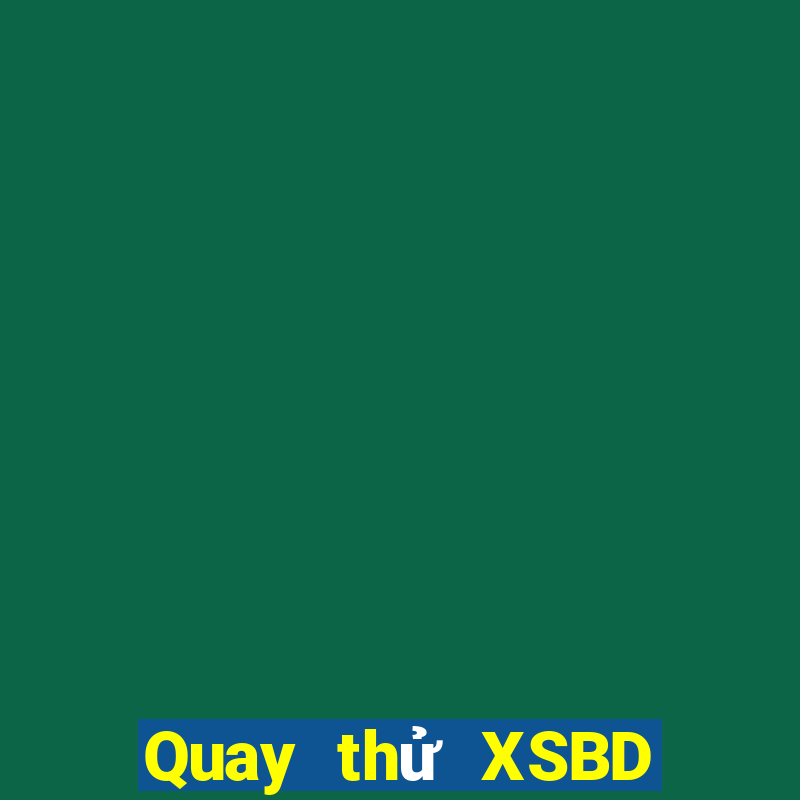 Quay thử XSBD ngày 18