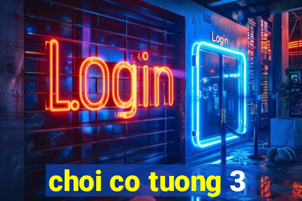 choi co tuong 3