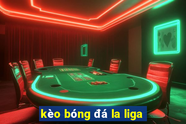 kèo bóng đá la liga