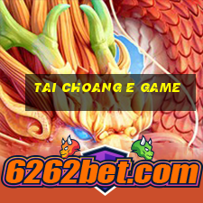 Tai Choang E Game