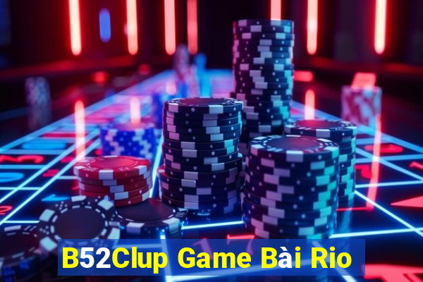 B52Clup Game Bài Rio