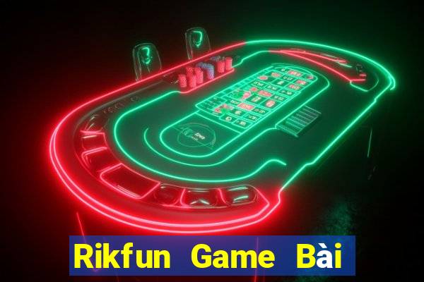 Rikfun Game Bài Slot Đổi Thưởng