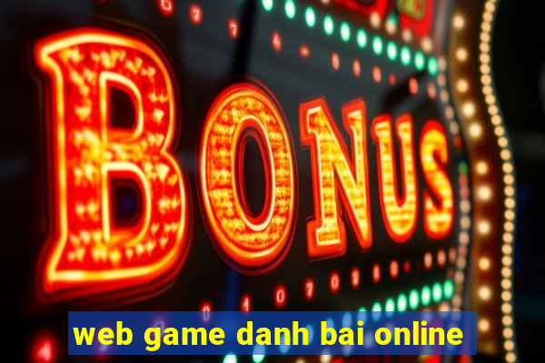 web game danh bai online