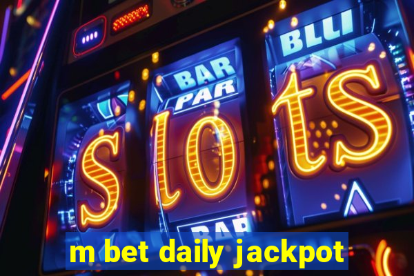 m bet daily jackpot