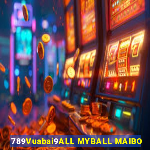 789Vuabai9ALL MYBALL MAIBO