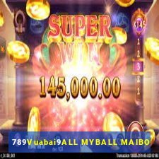 789Vuabai9ALL MYBALL MAIBO