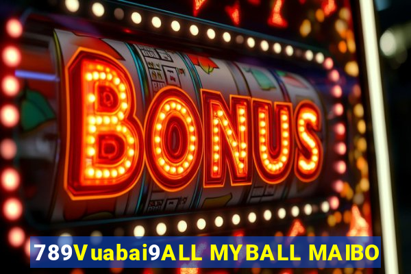 789Vuabai9ALL MYBALL MAIBO