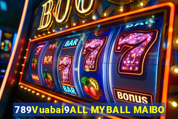 789Vuabai9ALL MYBALL MAIBO