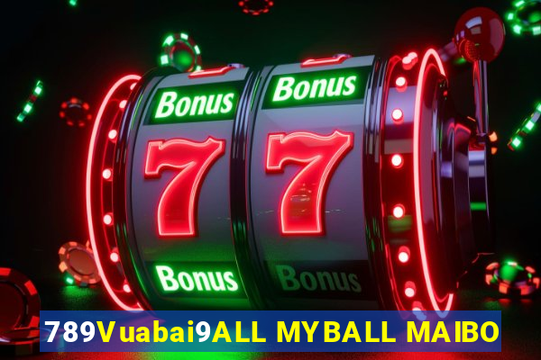 789Vuabai9ALL MYBALL MAIBO