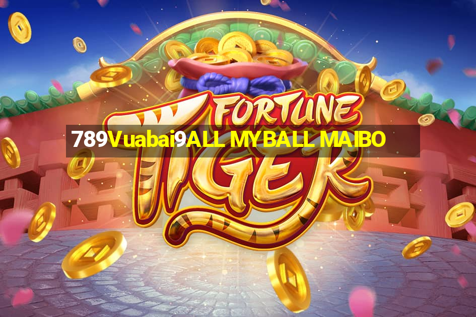 789Vuabai9ALL MYBALL MAIBO