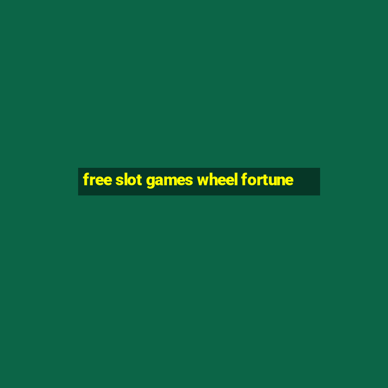 free slot games wheel fortune