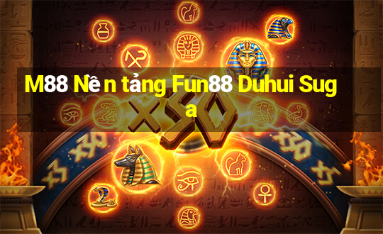 M88 Nền tảng Fun88 Duhui Suga