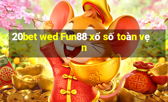 20bet wed Fun88 xổ số toàn vẹn