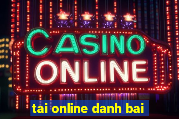 tai online danh bai