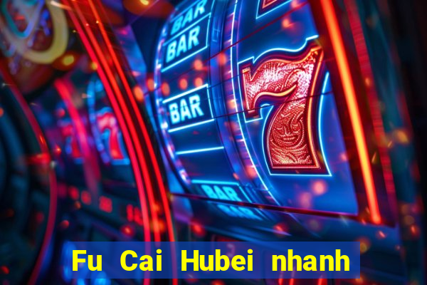 Fu Cai Hubei nhanh ba mở