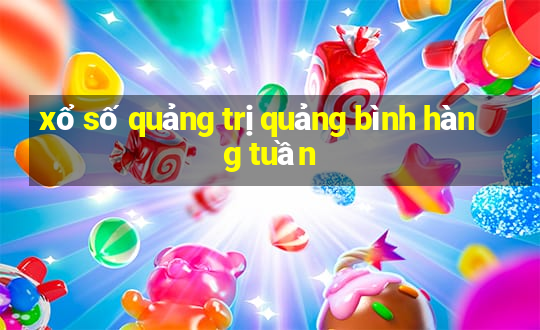 xổ số quảng trị quảng bình hàng tuần