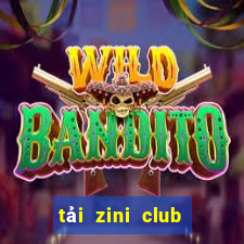 tải zini club cho android