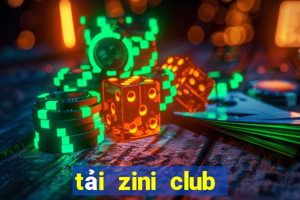 tải zini club cho android