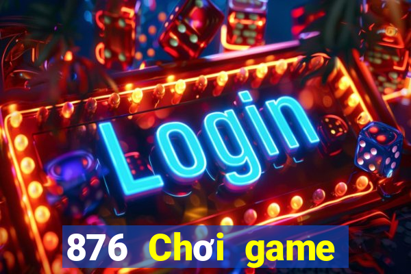 876 Chơi game bài giải trí