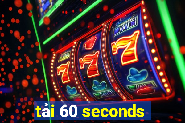 tải 60 seconds